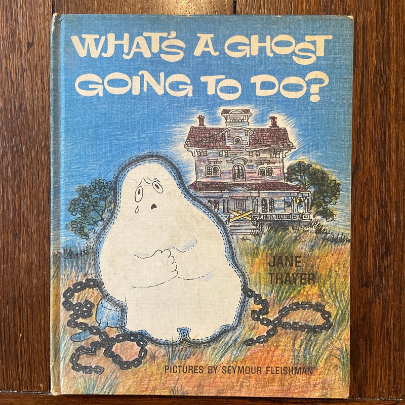 What’s A Ghost Going To Do?