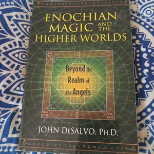 Enochian Magic and the Higher Worlds