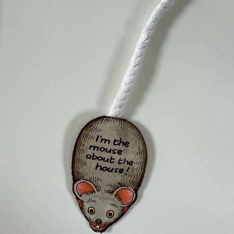 There’s a mouse about the house.