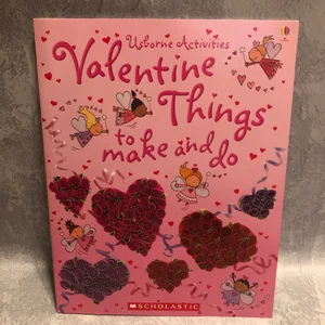 Valentine Things to Make and Do