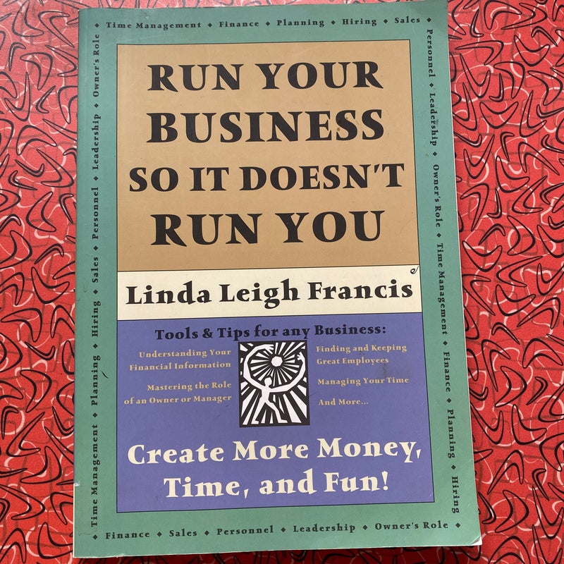 Run Your Business So It Doesn't Run You