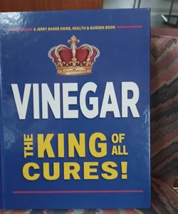 Vinegar the King of All Cures!