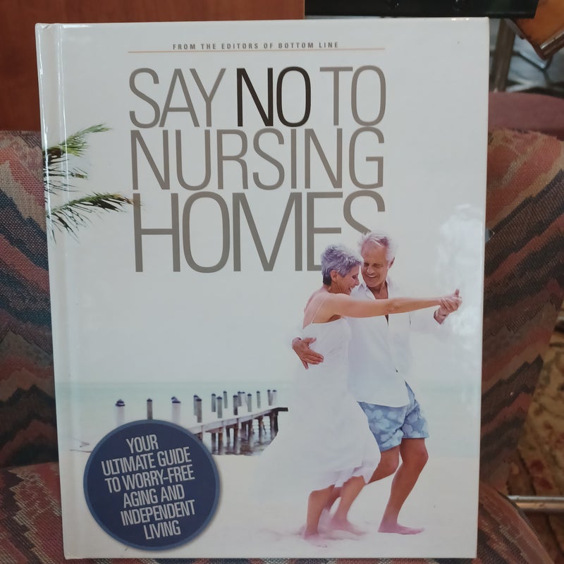 Say no to nursing homes