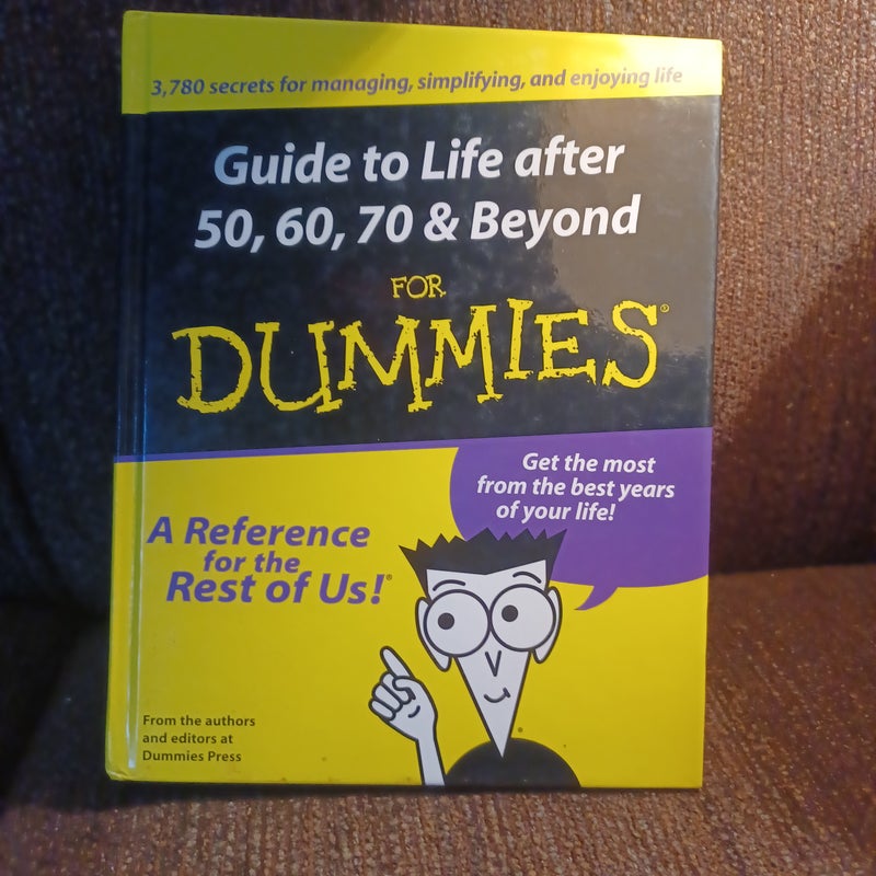 Guide to Life After 50, 60, 70 and Beyond for Dummies