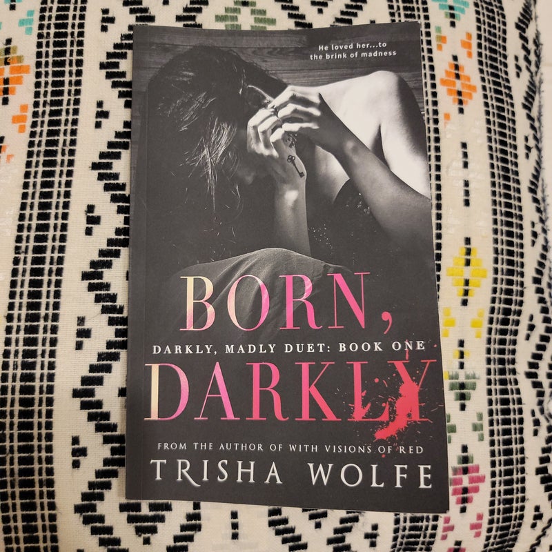 Born, Darkly