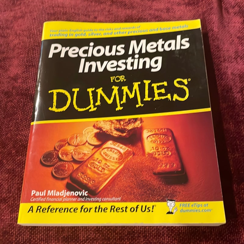 Precious Metals Investing for Dummies