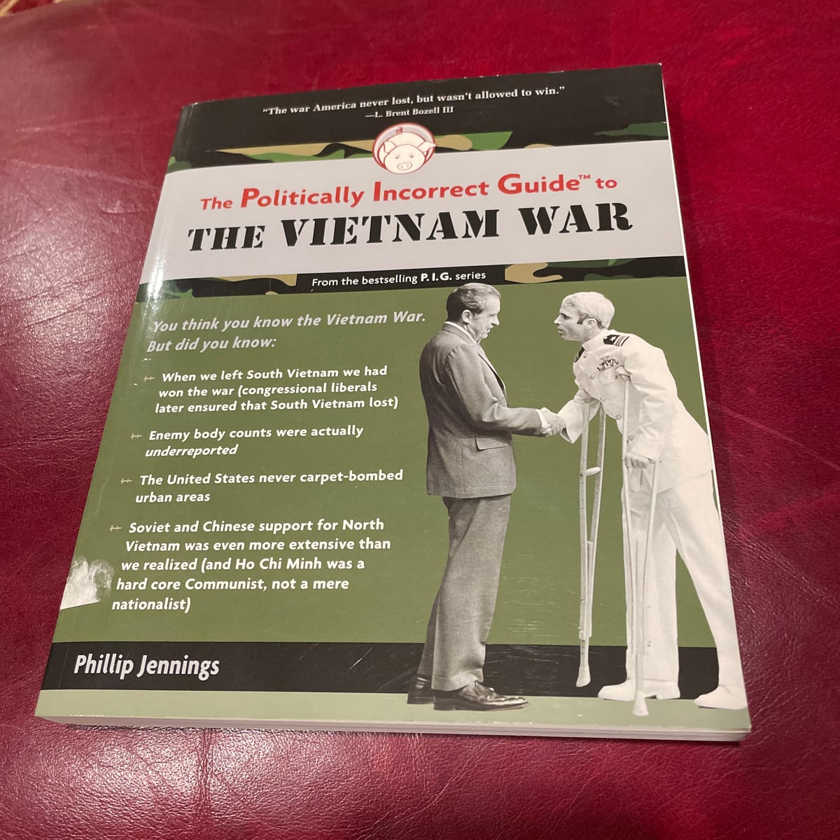 The Politically Incorrect Guide to the Vietnam War by Phillip Jennings