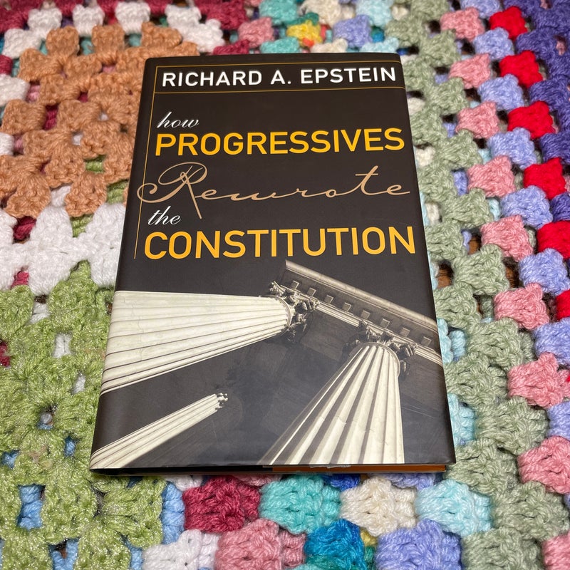 How Progressives Rewrote the Constitution