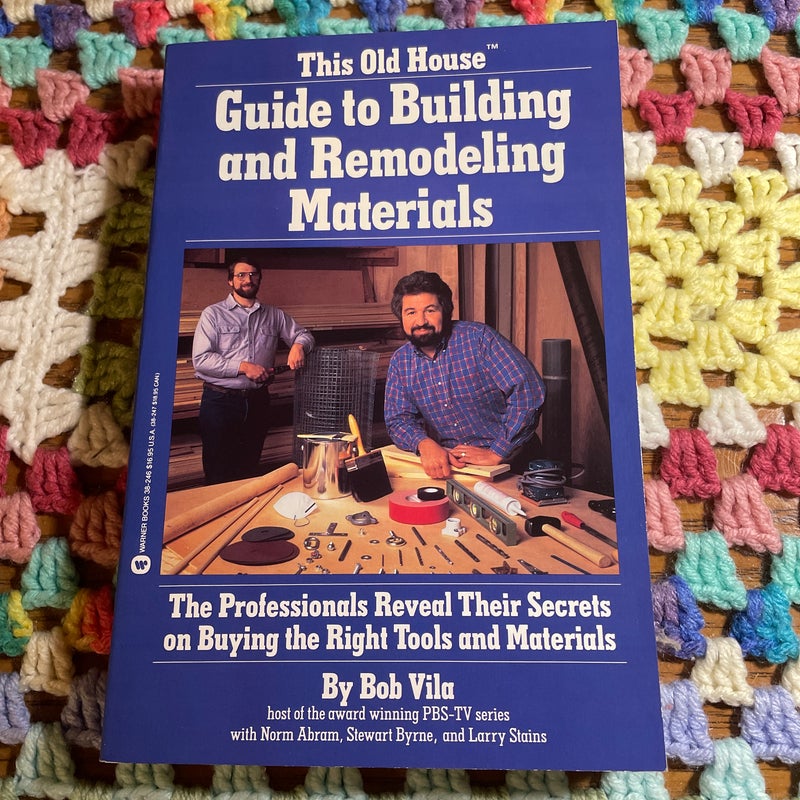 This Old House Guide to Building and Remodeling Materials