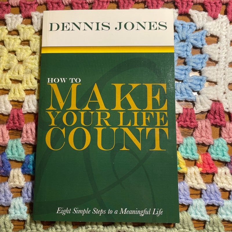 How to Make Your Life Count