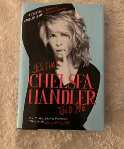 Lies that Chelsea Handler told me