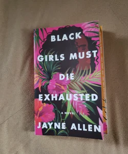 Black Girls Must Die Exhausted