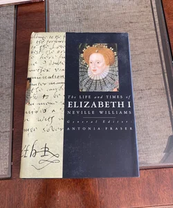 The Life and Times of Elizabeth 1