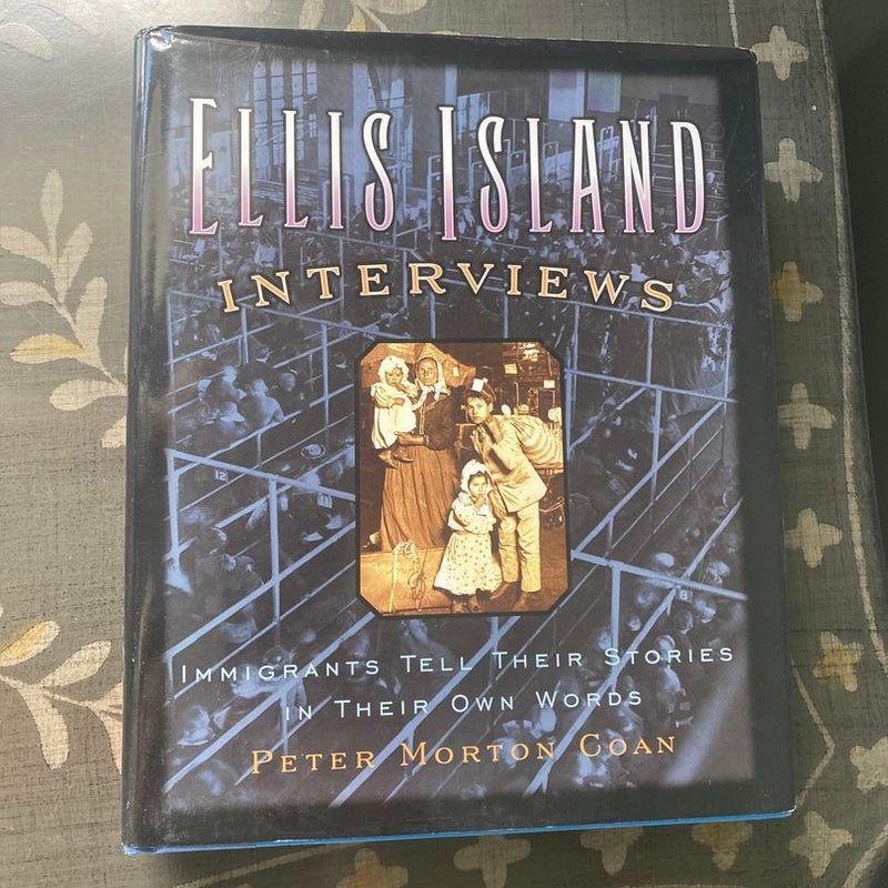 Ellis Island Interviews: Immigrants Tell Their Stories In Their Own Words