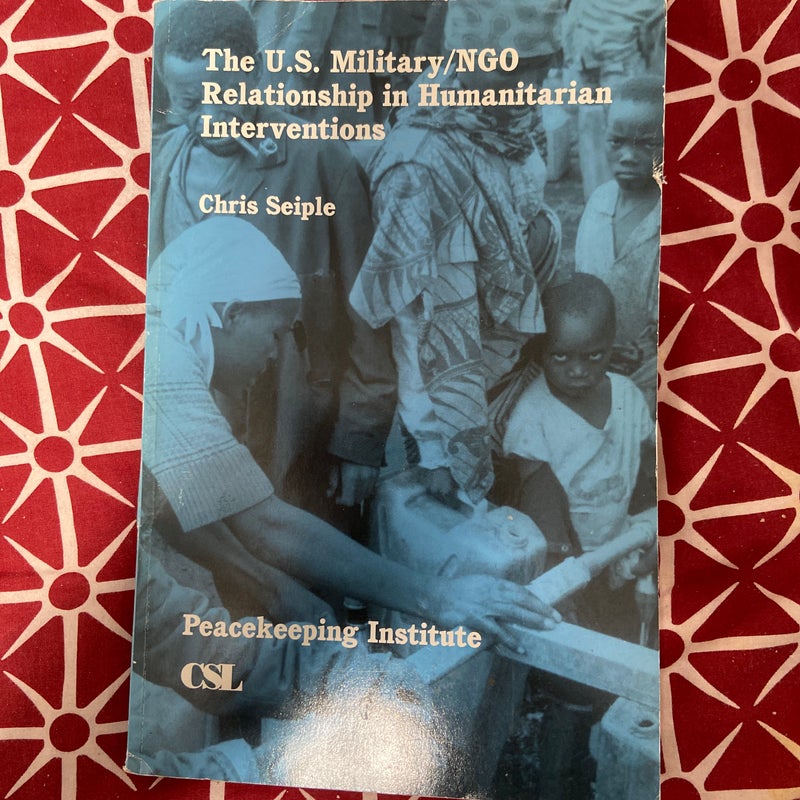 The US Military/NGO Relationship in Humanitarian Interventions 