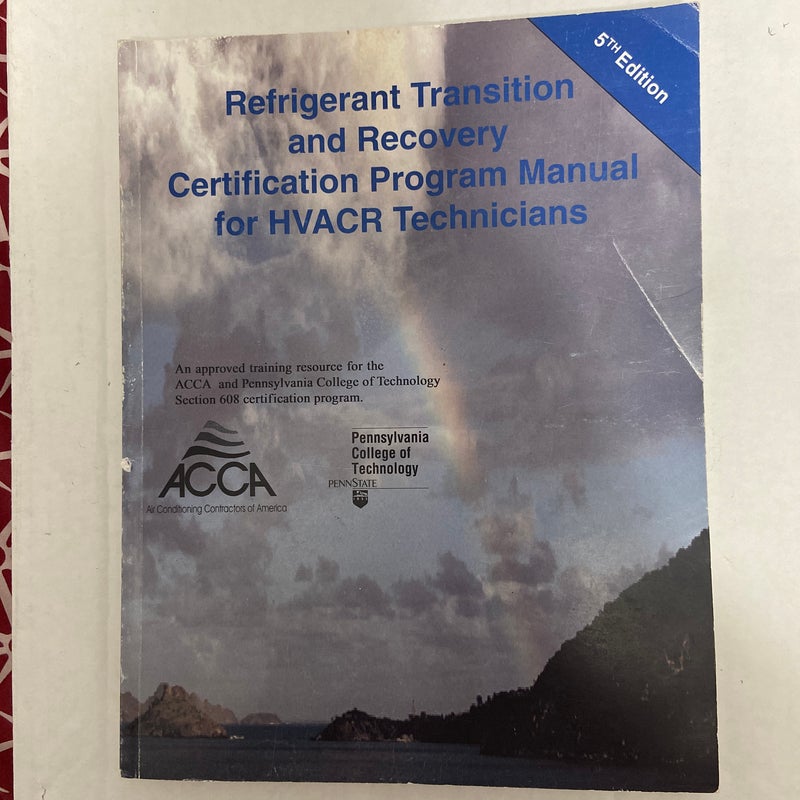 Refrigerant Transition and Recovery Certification Program Manual for HVACR Technicians 