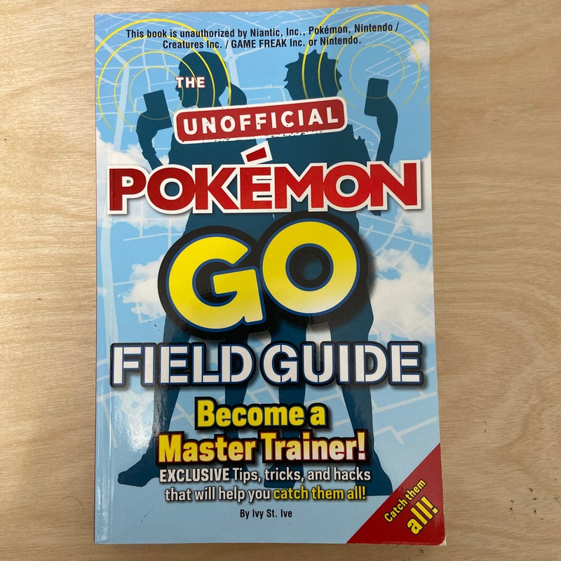 The Unofficial Pokemon GO Field Guide 