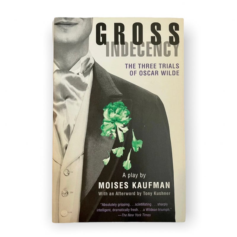 Gross Indecency : The Three Trials of Oscar Wilde by Moises Kaufman (1998)