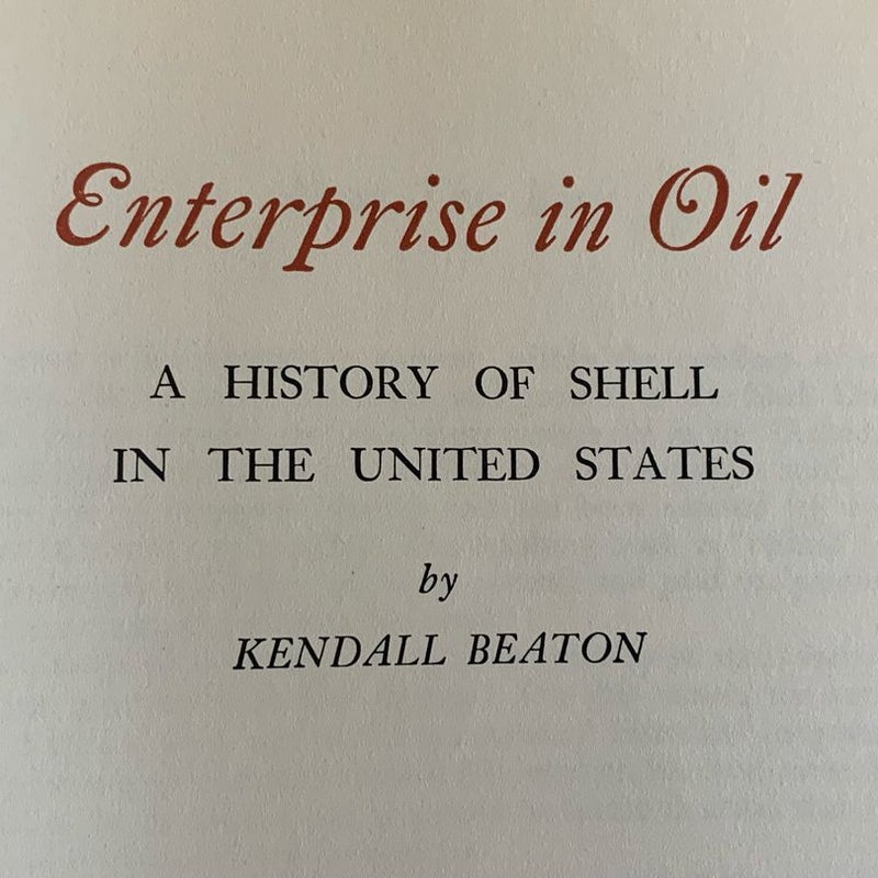 Enterprise In Oil: A History Of Shell In The U.S. Shell Oil Company 1957