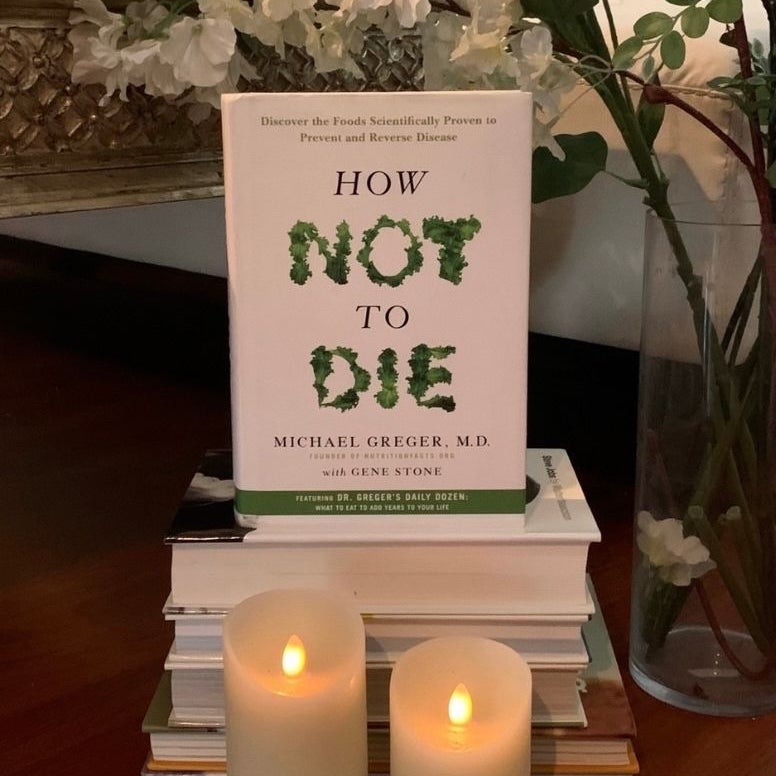 How Not to Die:  Foods that Prevent Reverse Disease Dr. Michael Greger M.D.