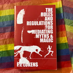 The Rules and Regulations for Mediating Myths and Magic