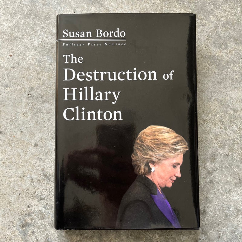 The Destruction of Hillary Clinton