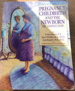 Pregnancy childbirth and the newborn complete guide