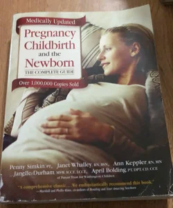 Pregnancy childbirth and the newborn complete guide medically updated