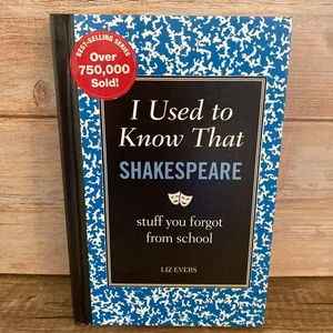 I Used to Know That Shakespeare