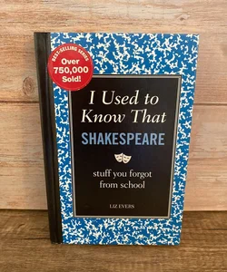 I Used to Know That Shakespeare