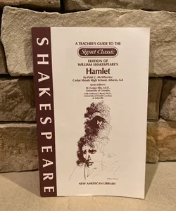 A Teacher’s Guide to the Signet Classic Edition of William Shakespeare’s Hamlet