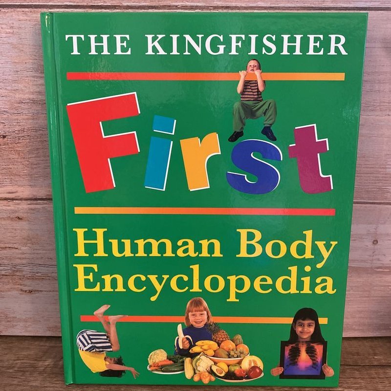 The Kingfisher First Human Body Encyclopedia by Richard Walker, Roy Palmer