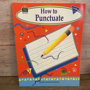 How to Punctuate, Grades 1-3