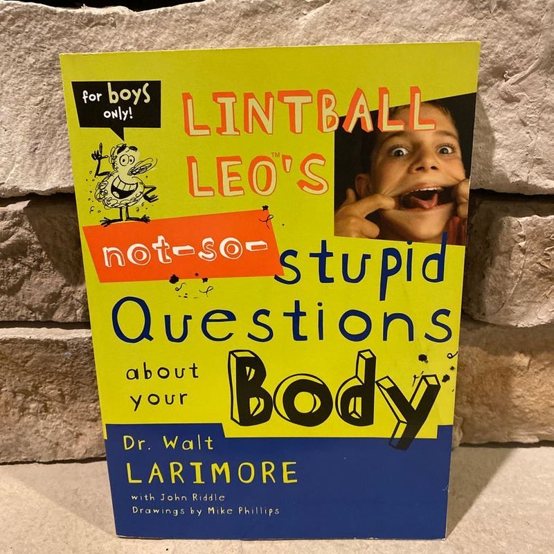 Lintball Leo's Not-So-Stupid Questions about Your Body