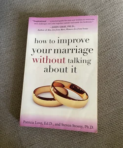 How to Improve Your Marriage Without Talking about It