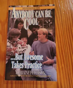 Anybody Can Be Cool, but Awesome Takes Practice