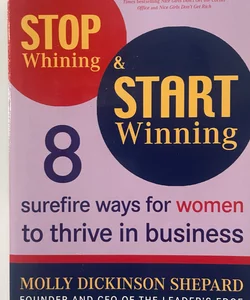 Stop Whining & Start Winning