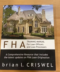 FHA Training Manual for Loan Officers and Loan Processors