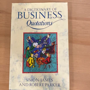 A Dictionary of Business Quotations