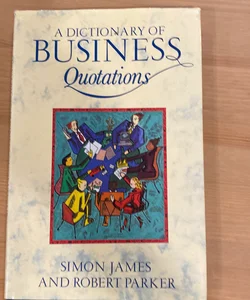 A Dictionary of Business Quotations