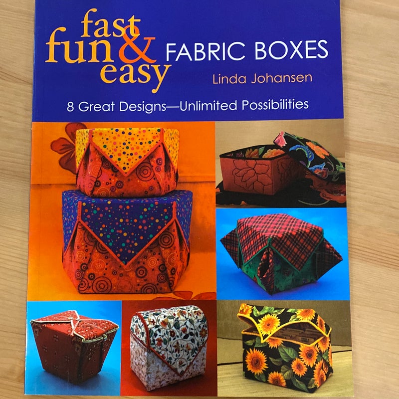 Fast, Fun and Easy Fabric Boxes