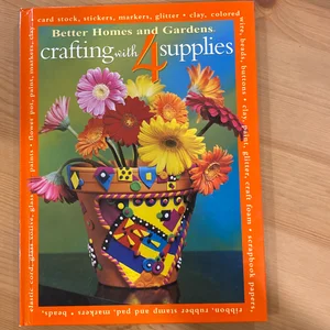 Better Homes and Gardens Crafting with 4 Supplies