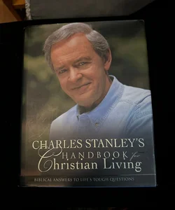 Charles Stanley's Handbook for Christian Living