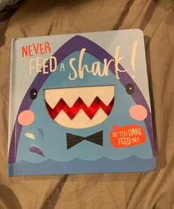 Never Feed a Shark!