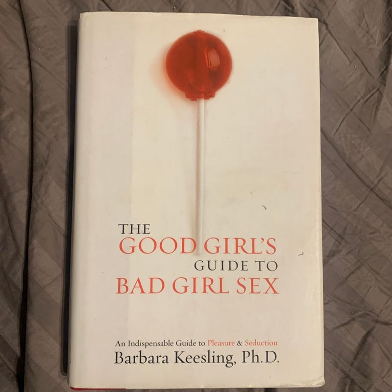 The Good Girl's Guide to Bad Girl Sex