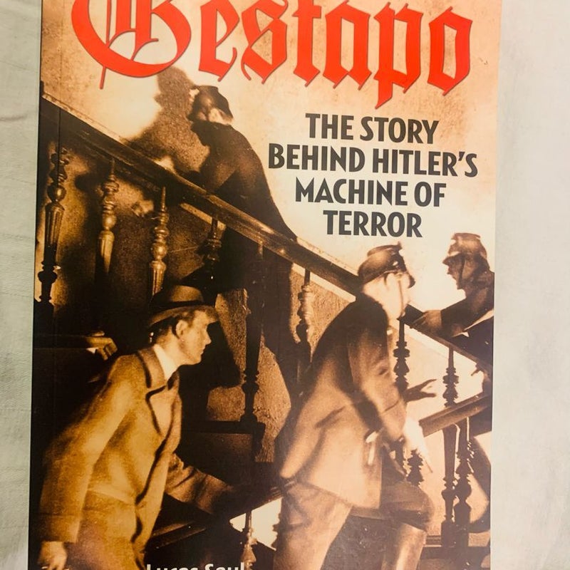 Gestapo- The Story Behind Hitler’s Machine of Terror