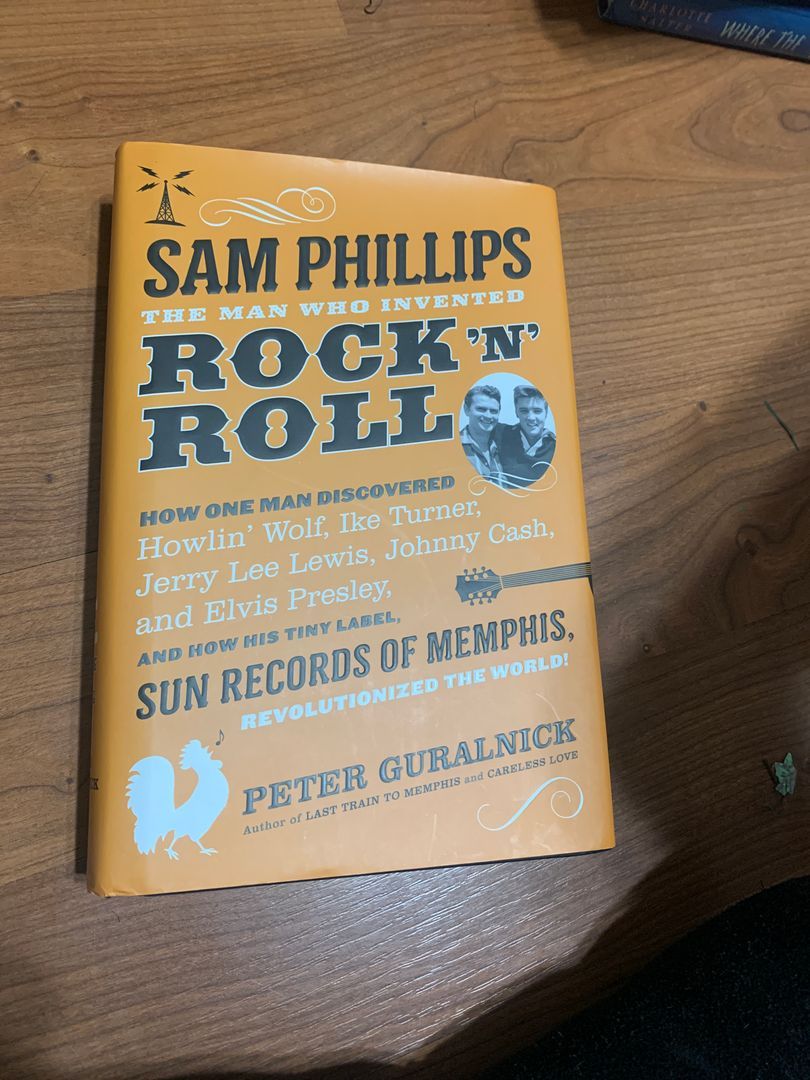 Sam Phillips: the Man Who Invented Rock 'n' Roll