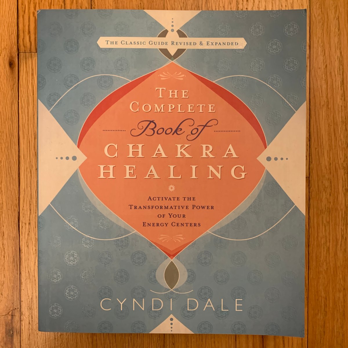 The Complete Book of Chakra Healing by Cyndi Dale