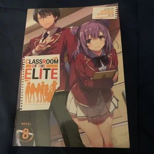 Classroom of the Elite (Light Novel) Vol. 8