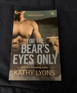 For the Bear's Eyes Only